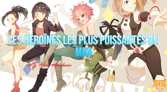 Les héroïnes les plus puissantes de MHA
