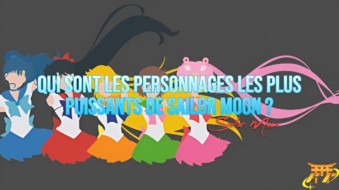 Qui sont les personnages les plus puissants de Sailor Moon ?