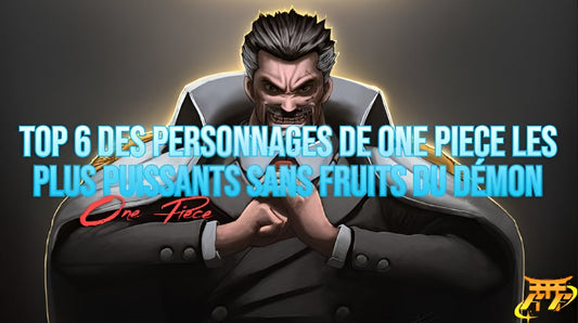 Top 6 des personnages de One Piece les plus puissants sans Fruits du Démon